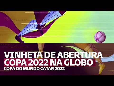 VINHETA DE ABERTURA DOS JOGOS DA COPA DO MUNDO CATAR 2022 NA GLOBO