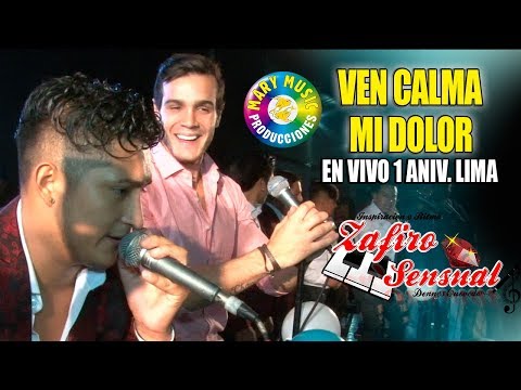 Zafiro sensual - ven calma mi dolor [1 aniversario lima] Mary music producciones.