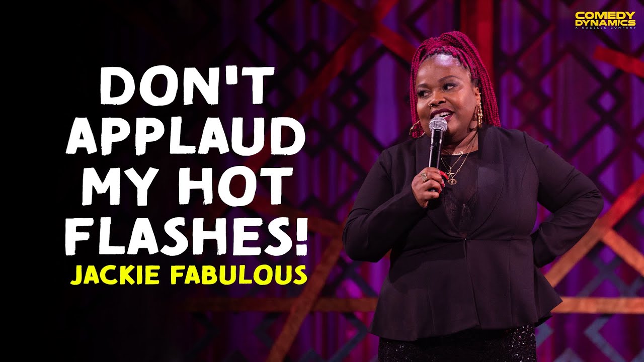 Don't Applaud My Hot Flashes! - Jackie Fabulous
