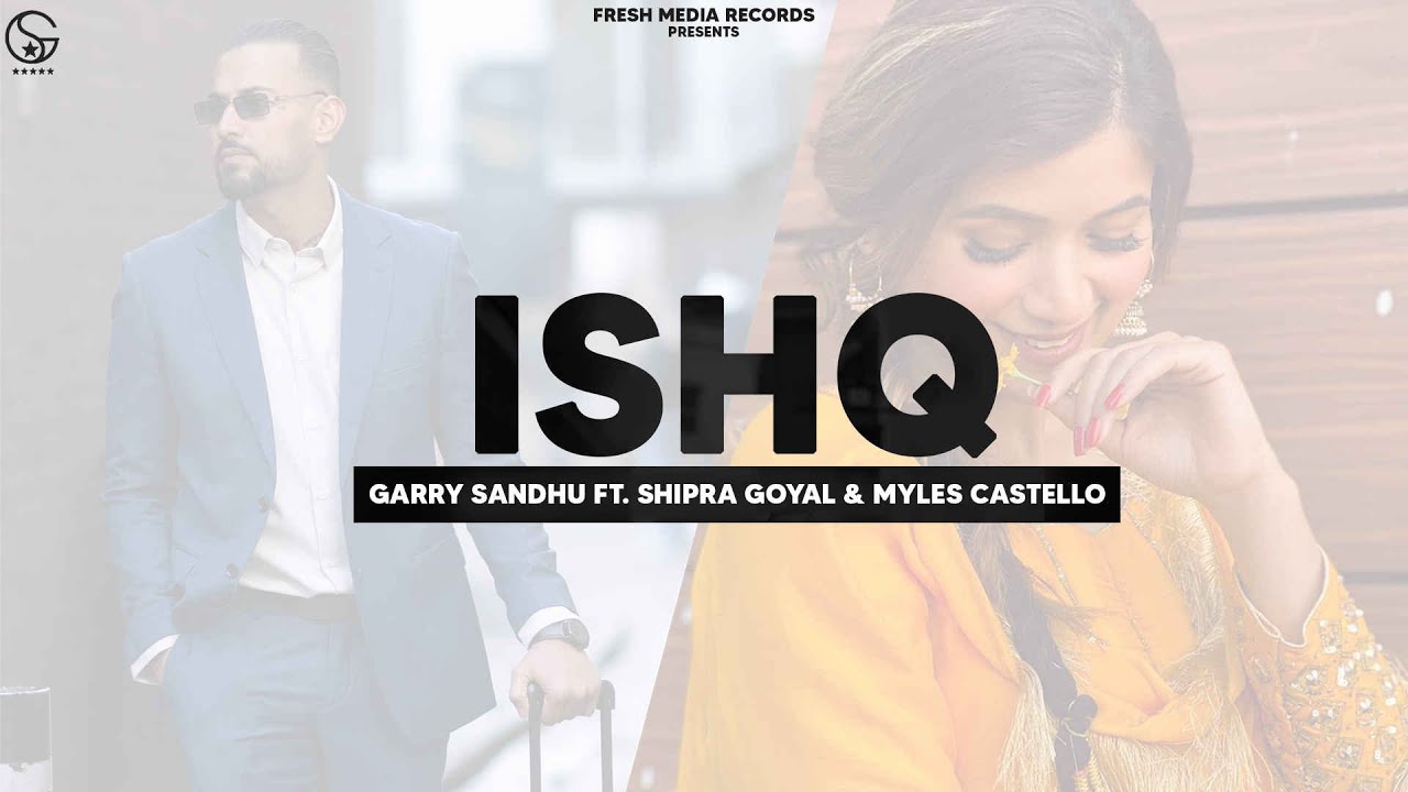 ISHQ LYRICS - GARRY SANDHU - SHIPRA GOYAL - MYLES CASTELLO ISHQ LYRICS - GARRY SANDHU - SHIPRA GOYAL - MYLES CASTELLO