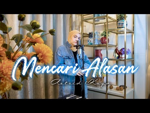 MENCARI ALASAN - EXIST (ASTRID KUYA COVER)