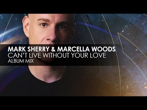 Mark Sherry & Marcella Woods - Can't Live Without Your Love