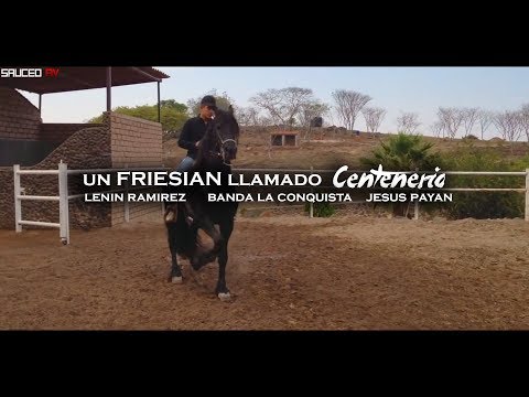 Lenin Ramirez, Jesus Payan & Banda La Conquista - Un Friesian Llamado Centenario (Vídeo oficial)2017