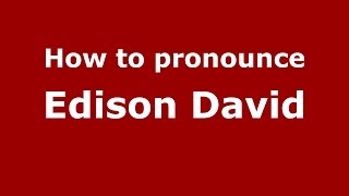 How to pronounce Edison David