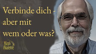 Verbinde Dich - mit wem oder was?