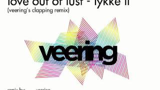 Lykke Li - Love Out Of Lust (Veering's Clapping Remix)