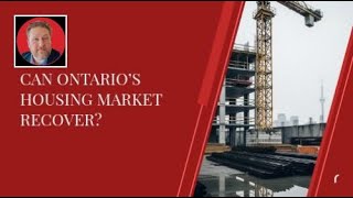Can Ontario’s Housing Market Recover?