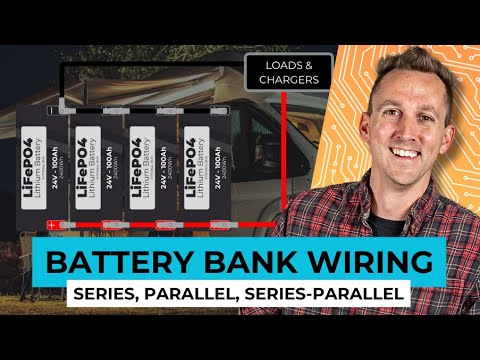 How to Wire a Battery Bank: Series, Parallel, and Series-Parallel - Battery Basics |. Ep 3/7
