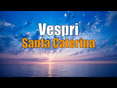 Preghiera dei Vespri, LUNEDÌ 29 APRILE Santa Caterina