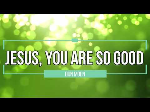 Jesus You Are So Good (live) - Don Moen