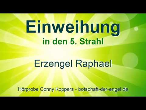 Einweihung in den 5. Strahl von Erzengel Raphael - Conny Koppers
