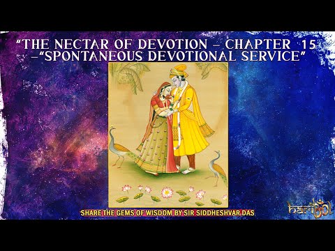 “THE NECTAR OF DEVOTION - CHAPTER 15  -“SPONTANEOUS DEVOTIONAL SERVICE” PLUS “ECSTATIC KIRTAN”