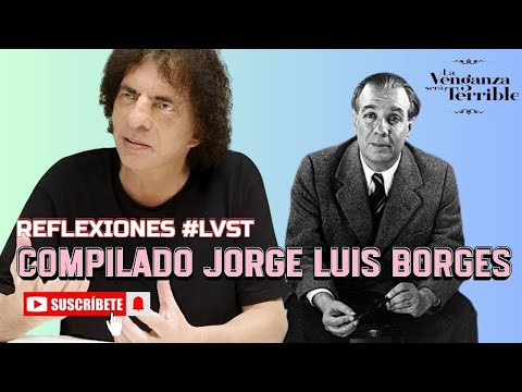 UNMISSABLE! A COMPILATION OF REFLECTIONS BY ALEJANDRO DOLINA: JORGE LUIS BORGES