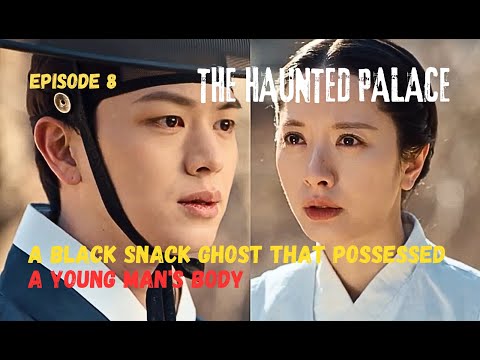 THE HAUNTED PALACE REVIEW ENG SUB EPISODE 8 || A BLACK SNACK GHOST THAT POSSESSED A YOUNG MAN'S BODY
