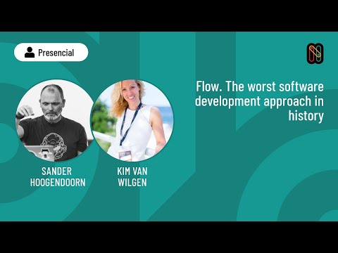 Flow. The worst software development approach in history - English - Sander Hoogendoorn
