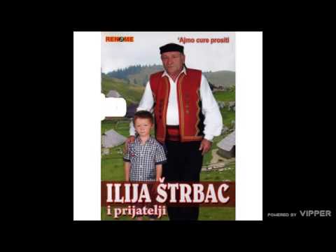 Ilija Strbac i prijatelji - Ajmo cure prositi - (Audio 2007)