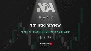 N/O-A 27 #6 - TRADINGVIEW EN İDEAL AYARLARI