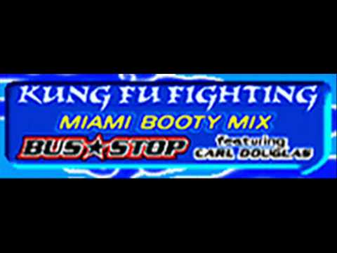 BUS STOP featuring CARL DOUGLAS - KUNG FU FIGHTING (MIAMI BOOTY MIX) [HQ]