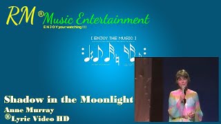 Shadows in the Moonlight - Anne Murray ®Lyric Video HD
