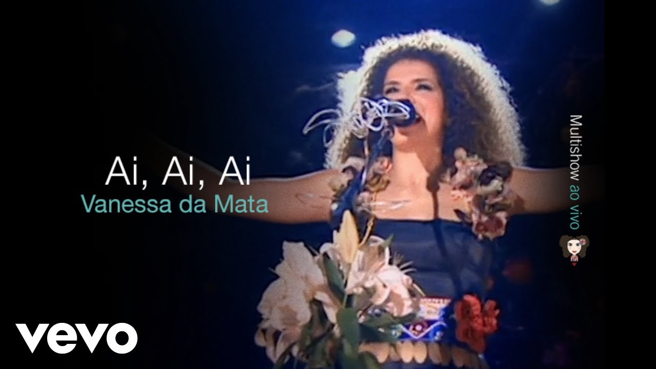Vanessa Da Mata - Ai, Ai, Ai (Video Ao Vivo)
