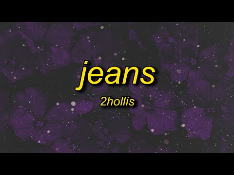 2hollis - jeans (lyrics)