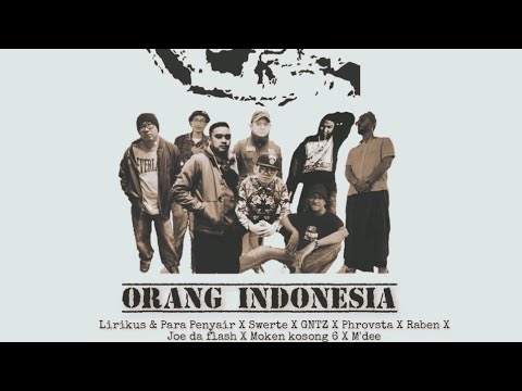 Orang Indonesia - Lirikus & Para Penyair , Swerte , Gntz ,Phrovsta, Raben , Joe da flash, Moken,Mdee