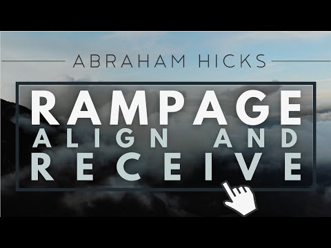 Abraham Hicks - RAMPAGE Accept, Align, and Receive *With Music*