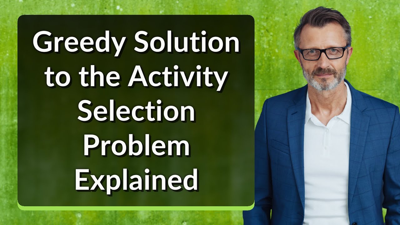Greedy Solution to the Activity Selection Problem Explained