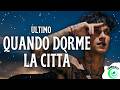 Ultimo - QUANDO DORME LA CITTÀ (Testo/Lyrics)