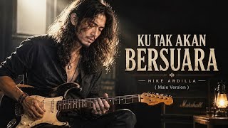 Download lagu KU TAK AKAN BERSUARA - NIKE ARDILLA | Slow Rock Ballad (Male Version) | Cover by Naral7 mp3