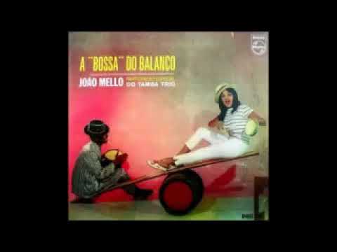 João Mello Participacao Especial De Tamba Trio ‎(1963 Full Album) A Bossa Do Balanço
