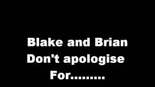 Blake and Brian.   Don't apologise for.....