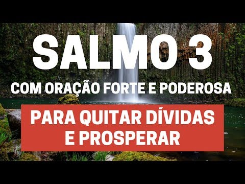 , title : 'SALMO 3 - Para quitar dívidas e prosperar - Com Oração Forte e Poderosa
