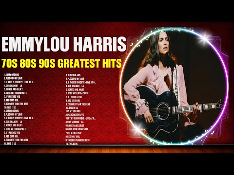 E.m.m.y.l.o.u. .H.a.r.r.i.s. Golden Songs ~ E.m.m.y.l.o.u. .H.a.r.r.i.s. Greatest Hits ~ 70s 80