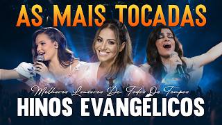 Melhores Louvores De Todos Os Tempos, Hinos Evangélicos, Top Música Gospel As Mais Tocadas 2026