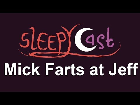 Mick Farts at Jeff