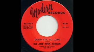 GOOD BYE, SO LONG / IKE AND TINA TURNER [Modern 45x1007]