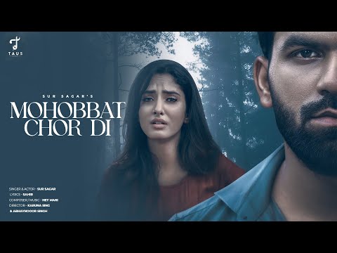 Mohobbat Chor Di : SUR SAGAR | Sahib | Hey Mani | Taus Records | Latest Punjabi Songs 2024