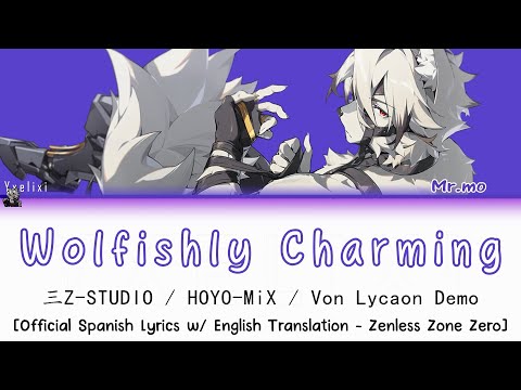 Wolfishly Charming (狼质彬彬) - Sān-Z & HOYO-MiX Official Spanish Lyrics w/ Eng | Lycaon Demo Ost ZZZ