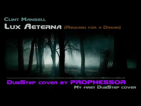 Lux Aeterna [DubStep] cover by PROPHESSOR (Requiem for a Dream)