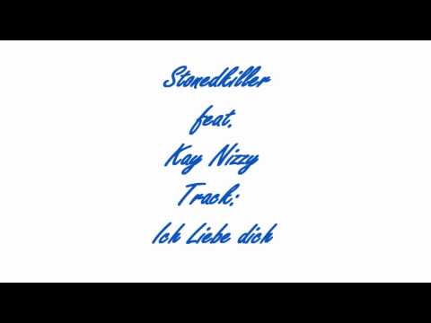 Stonedkiller feat. Kay Nizzy - Ich Liebe Dich