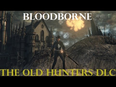 Bloodborne The Old Hunters DLC - Part 4