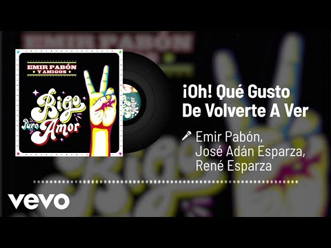 Emir Pabón - ¡Oh! Qué Gusto De Volverte A Ver (Audio) ft. José Adán Esparza, René Esparza