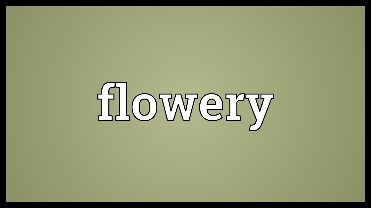 Flowery Meaning