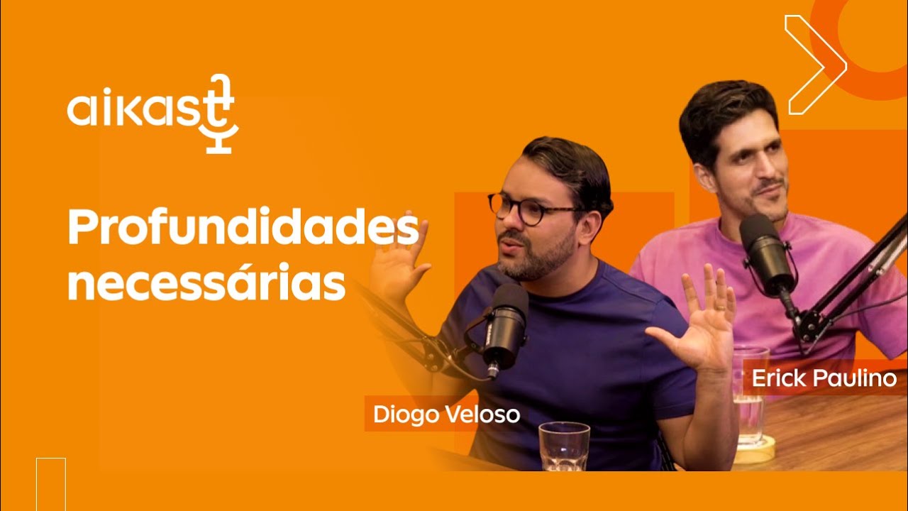 PROFUNDIDADES NECESSÁRIAS com Diogo Veloso e Erick Paulino | AIKAST #10