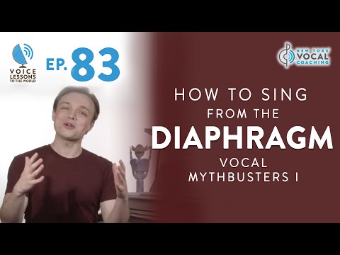 Ep. 83 “How To Sing From The Diaphragm - Vocal MythBusters I”