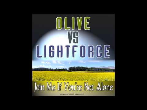 Olive Vs Lightforce - Join Me If You're Not Alone (Mixmachine Mashup)