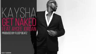 Kaysha - Get naked (feat. Aycee Jordan)