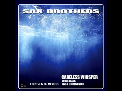 THE SAX BROTHERS - CARELESS WHISPER (extended club mix)