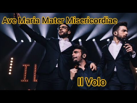 il Volo Ave maria mater misericordiae letra